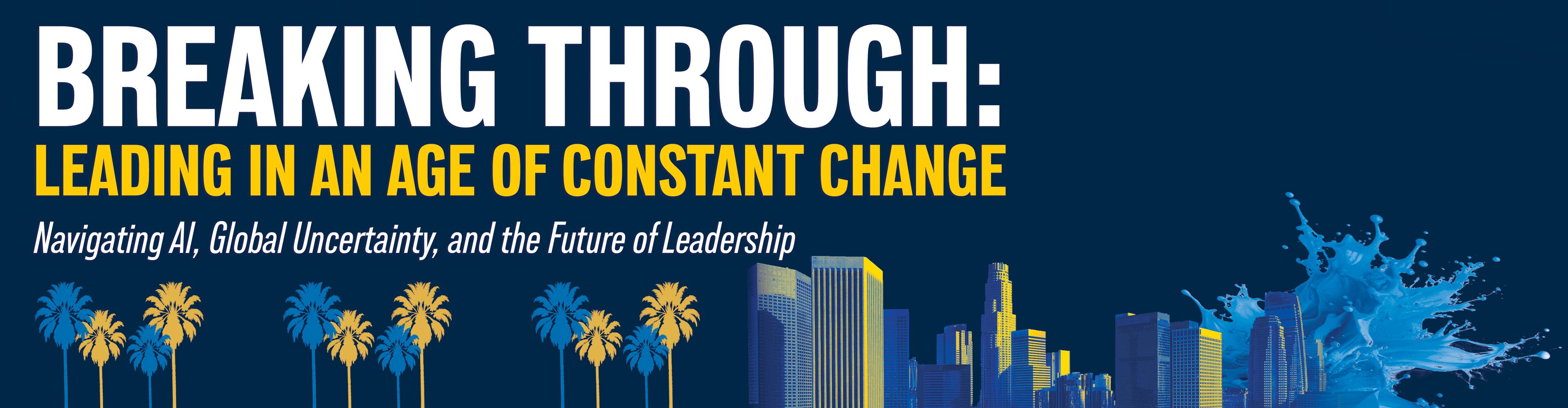 Breaking Through: Leading in an Age of Constant Change - Navigating AI, Global Uncertainty, and the Future of Leadership.