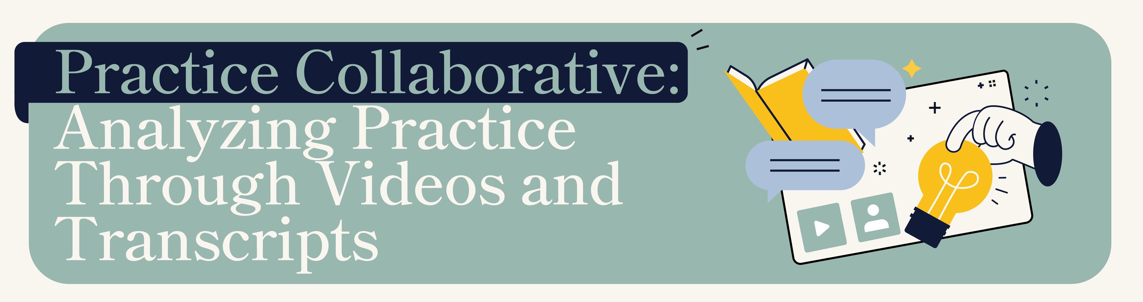Practice Collaborative: Analyzing Practice Through Videos and Transcripts banner with books, lightbu