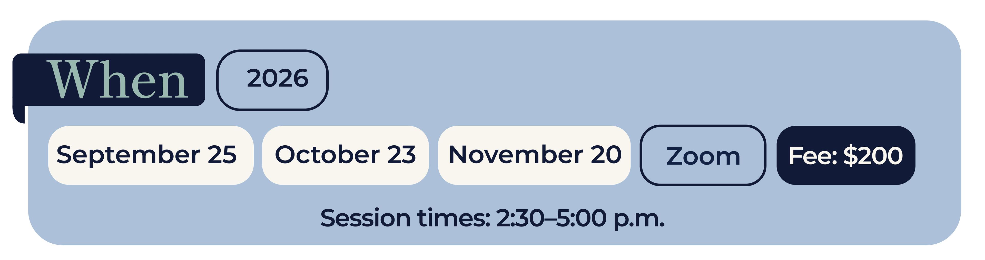 When: 2026, Sept 25, Oct 23, Nov 20 on Zoom. Fee $200. Deadline: Sept 4, 2026.